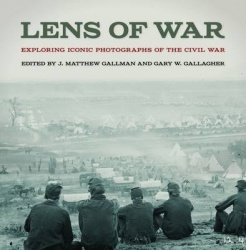 Lens of War - Exploring Iconic Photographs of the Civil War