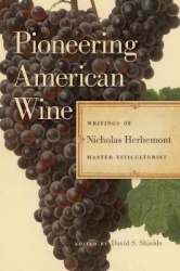 Pioneering American Wine - Writings of Nicholas Herbemont, Master Viticulturist