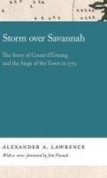 Storm over Savannah - The Story of Count d'Estaing and the Siege of the Town in 1779