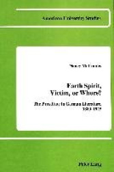 Earth Spirit, Victim, or Whore? - The Prostitute in German Literature 1880-1925
