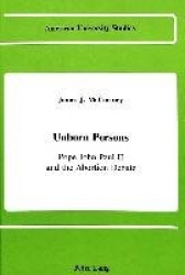 Unborn Persons - Pope John Paul II and the Abortion Debate