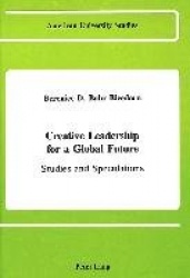 Creative Leadership for a Global Future - Studies and Speculations