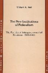 The New Institutions of Federalism - The Politics of Intergovernmental Relations 1960-1985
