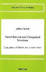 Social Interest and Categorical Structure - Conceptions of History and Social Change