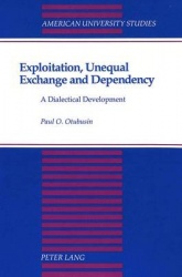 Exploitation, Unequal Exchange and Dependency - A Dialectical Development