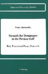 Struggle for Dominance in the Persian Gulf - Past, Present and Future Prospects
