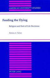 Feeding the Dying - Religion and End-of-Life Decisions