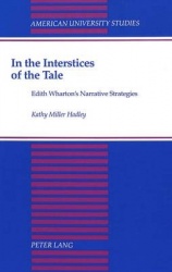 In the Interstices of the Tale - Edith Wharton's Narrative Strategies