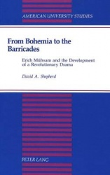 From Bohemia to the Barricades - Erich Muehsam and the Development of a Revolutionary Drama