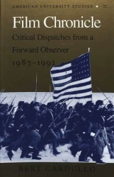 Film Chronicle - Critical Dispatches from a Forward Observer, 1987-1992
