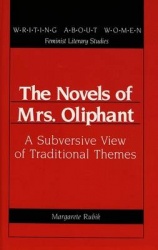 The Novels of Mrs. Oliphant - A Subversive View of Traditional Themes
