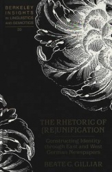 The Rhetoric of (Re)Unification - Constructing Identity Through East and West German Newspapers