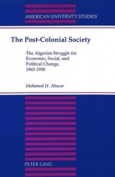 The Post-Colonial Society - The Algerian Struggle for Economic, Social, and Political Change, 1965-1990