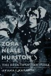 Zora Neale Hurston - The Breath of Her Voice