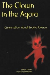 The Clown in the Agora - Conversations About Eugene Ionesco