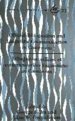 Official Bilingualism and Linguistic Communication in Cameroon - Bilinguisme Officiel et Communication Linguistique au Cameroun