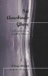 Sri Aurobindo Ghose - The Dweller in the Lands of Silence