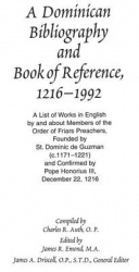 A Dominican Bibliography and Book of Reference, 1216-1992 - A List of Works in English by and About Members of the Order of Fria