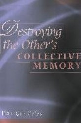 Destroying the Other's Collective Memory