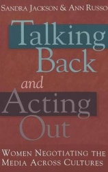 Talking Back and Acting Out - Women Negotiating the Media Across Cultures