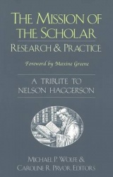 The Mission of the Scholar - Research and Practice - A Tribute to Nelson Haggerson