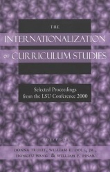 The Internationalization of Curriculum Studies - Selected Proceedings from the LSU Conference 2000