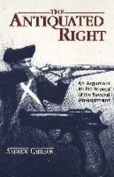 The Antiquated Right - An Argument for the Repeal of the Second Amendment