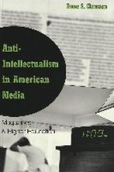 Anti-intellectualism in American Media - Magazines & Higher Education