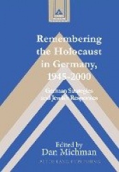 Remembering the Holocaust in Germany,1945-2000 - German Strategies and Jewish Responses