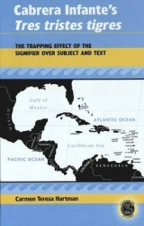 Cabrera Infante's Tres Tristes Tigres - The Trapping Effect of the Signifier Over Subject and Text