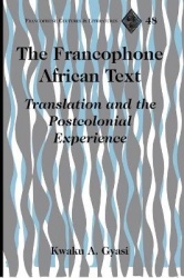 The Francophone African Text - Translation and the Postcolonial Experience