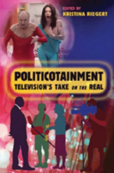 Politicotainment - Television’s Take on the Real