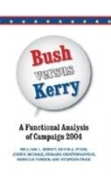 Bush Versus Kerry - A Functional Analysis of Campaign 2004