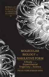 Molecular Biology in Narrative Form - A Study of the Experimental Trajectory of Science