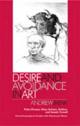 Desire and Avoidance in Art - Pablo Picasso, Hans Bellmer, Balthus, and Joseph Cornell Psychobiographical Studies with Attachmen
