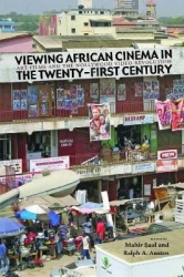 Viewing African Cinema in the Twenty-first Century - Art Films and the Nollywood Video Revolution