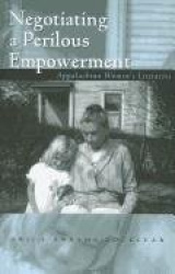 Negotiating a Perilous Empowerment - Appalachian Women's Literacies