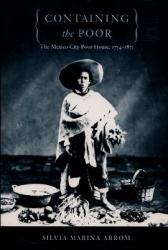 Containing the Poor - The Mexico City Poor House, 1774-1871