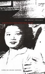An Absent Presence - Japanese Americans in Postwar American Culture, 1945-1960