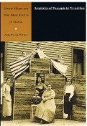 Semiotics of Peasants in Transition - Slovene Villagers and Their Ethnic Relatives in America