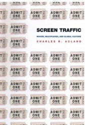 Screen Traffic - Movies, Multiplexes, and Global Culture