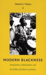 Modern Blackness - Nationalism, Globalization, and the Politics of Culture in Jamaica