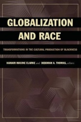 Globalization and Race - Transformations in the Cultural Production of Blackness