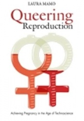 Queering Reproduction - Achieving Pregnancy in the Age of Technoscience