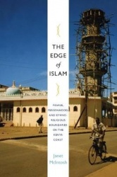 The Edge of Islam - Power, Personhood, and Ethnoreligious Boundaries on the Kenya Coast