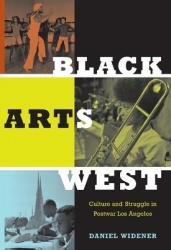 Black Arts West - Culture and Struggle in Postwar Los Angeles