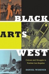 Black Arts West - Culture and Struggle in Postwar Los Angeles