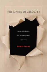 The Limits of Ferocity - Sexual Aggression and Modern Literary Rebellion