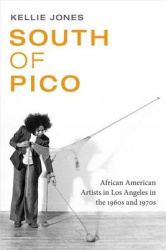 South of Pico - African American Artists in Los Angeles in the 1960s and 1970s