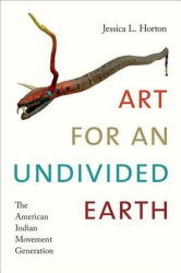 Art for an Undivided Earth - The American Indian Movement Generation
